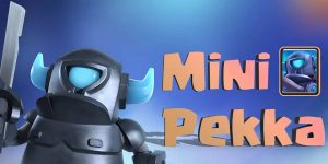 Los 5 mejores mazos con Mini PEKKA Clash Royale 2022